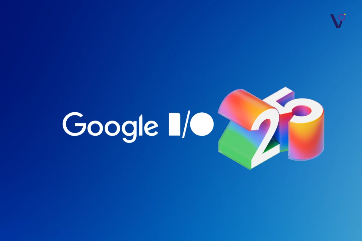 Google I/O 2025: The Biggest AI Announcements You Need to Know